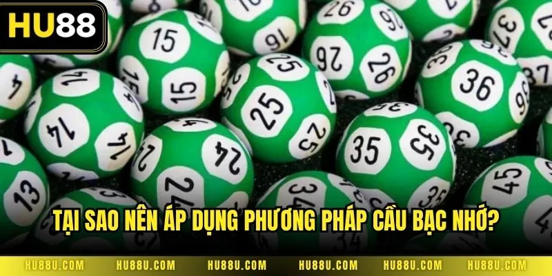 Tại sao nên áp dụng phương pháp cầu bạc nhớ?